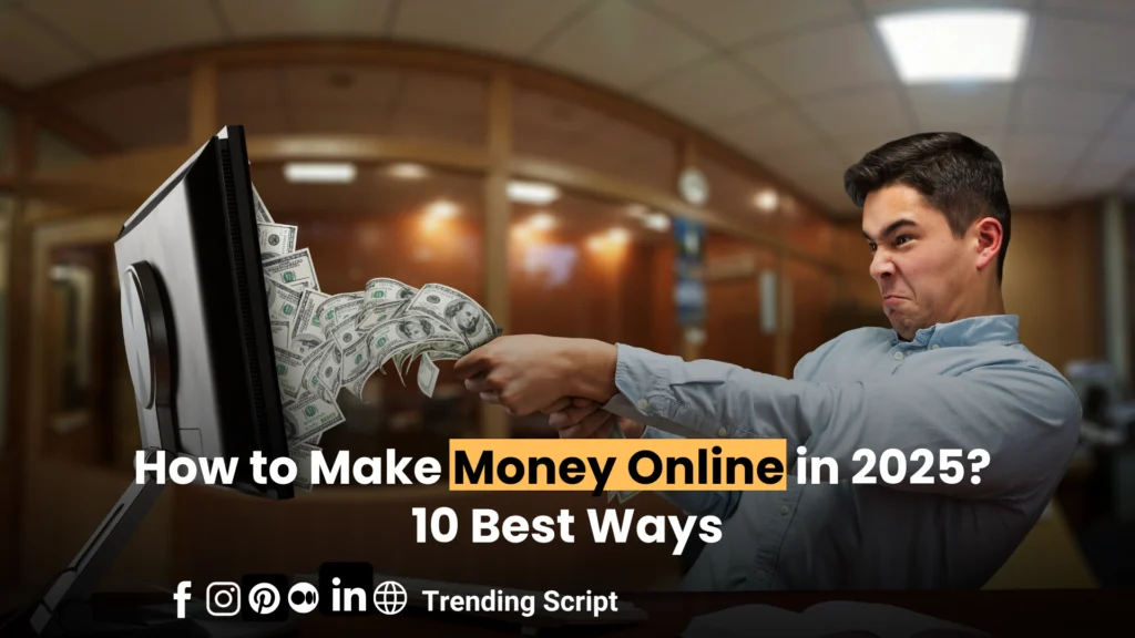 How to Make Money Online in 2025? - 10 Best Ways